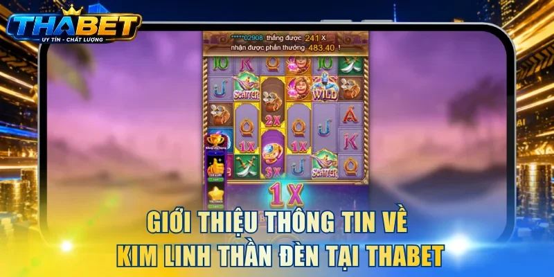 Kim Linh Thần Đèn THABET: Top 1 Game Nổ Hũ Thưởng Kỷ Lục 2 Giới thiệu thông tin về Kim Linh Thần Đèn tại THABET